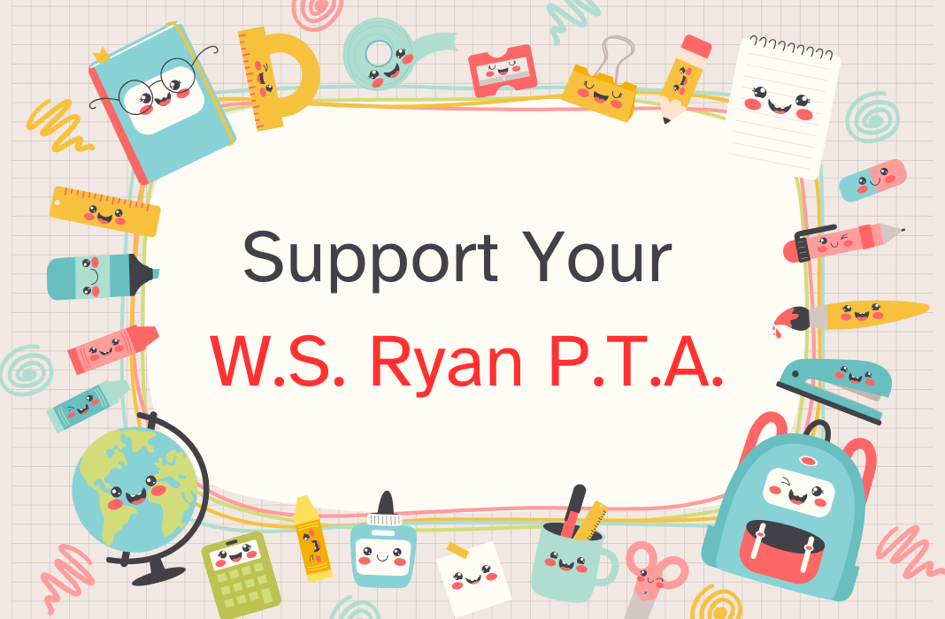  Support your W.S. Ryan P.T.A.